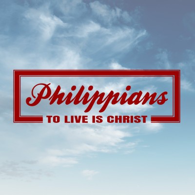 Philippians: To Live is Christ
