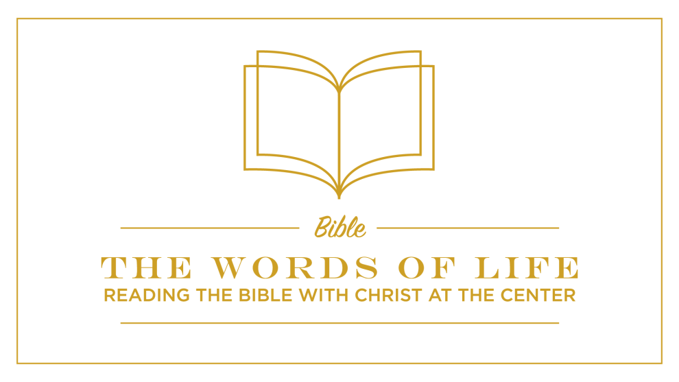 The Words of Life: Reading the Bible with Christ at the Center