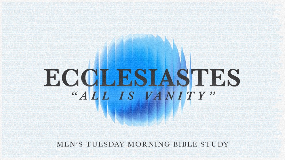 Ecclesiastes: All is Vanity