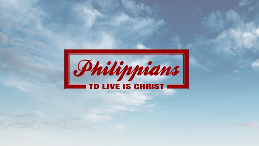 Philippians: To Live is Christ