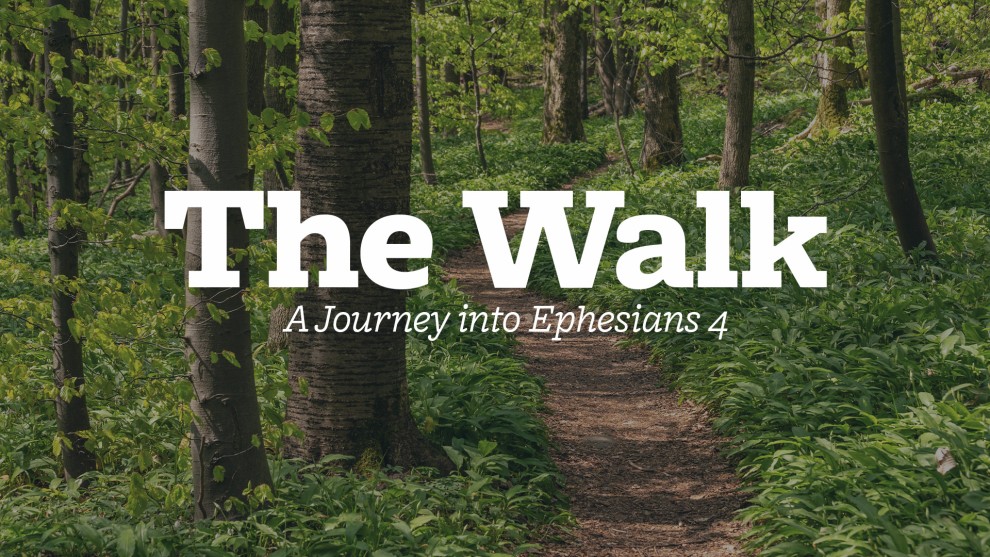 The Walk: A Journey into Ephesians 4